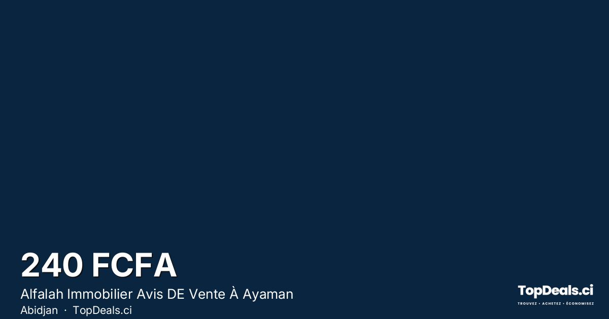 Aperçu du partage – Alfalah Immobilier Avis DE Vente À Ayaman
