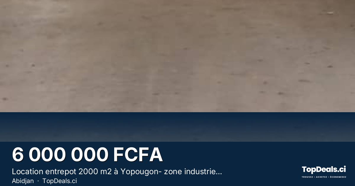 Aperçu du partage – Location entrepot 2000 m2 à Yopougon- zone industrielle