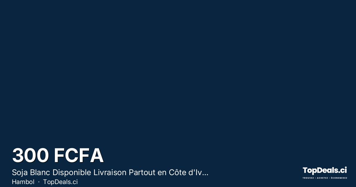 Aperçu du partage – Soja Blanc Disponible Livraison Partout en Côte d'Ivoire
