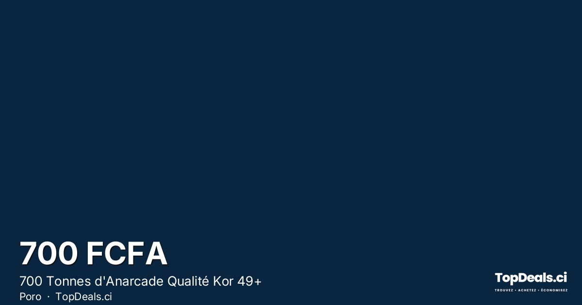 Aperçu du partage – 700 Tonnes d'Anarcade Qualité Kor 49+