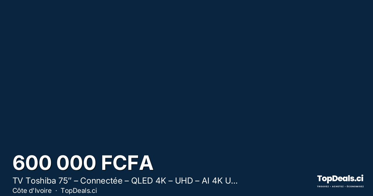 Aperçu du partage – TV Toshiba 75″ – Connectée – QLED 4K – UHD – AI 4K UPSCAL – VIDAA – Apple TV –