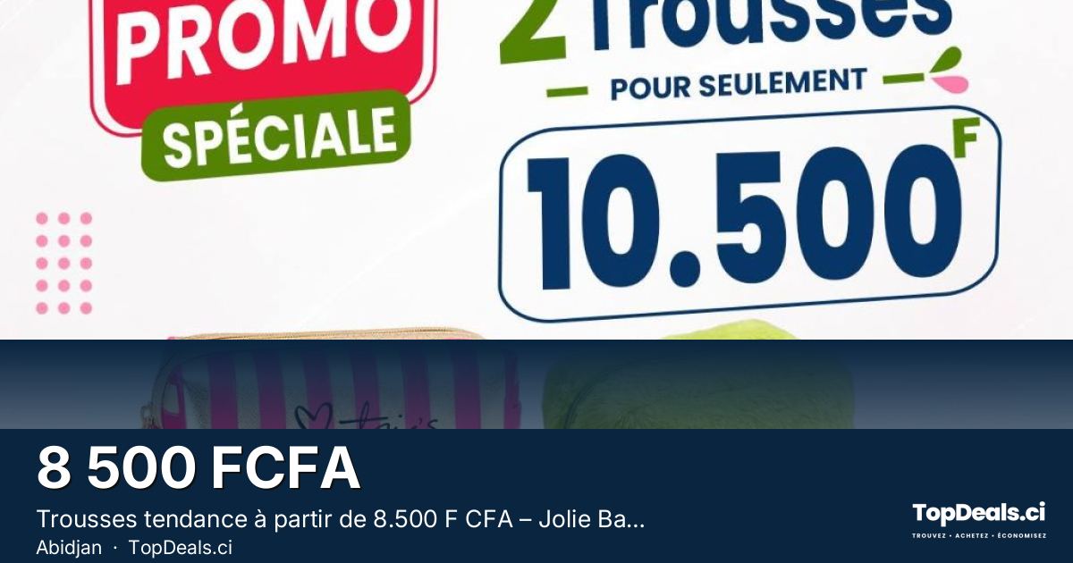 Aperçu du partage – Trousses tendance à partir de 8.500 F CFA – Jolie Bazar