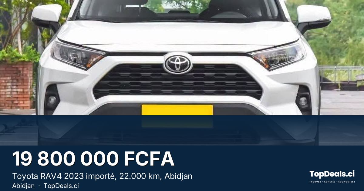 Aperçu du partage – Toyota RAV4 2023 importé, 22.000 km, Abidjan