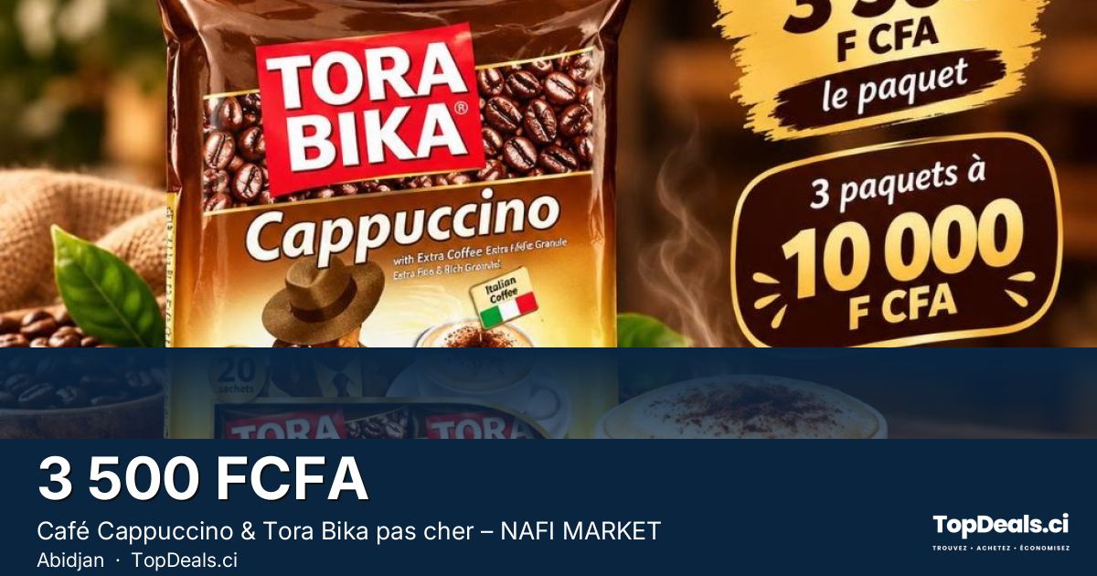 Aperçu du partage – Café Cappuccino & Tora Bika pas cher – NAFI MARKET