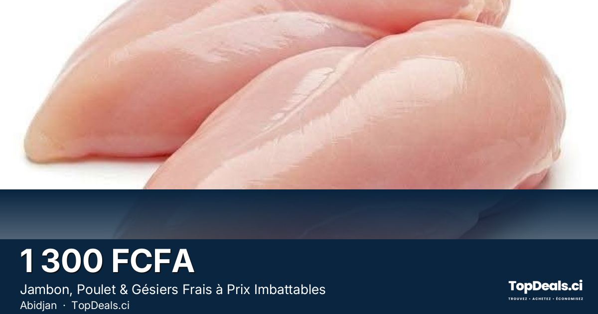 Aperçu du partage – Jambon, Poulet & Gésiers Frais à Prix Imbattables