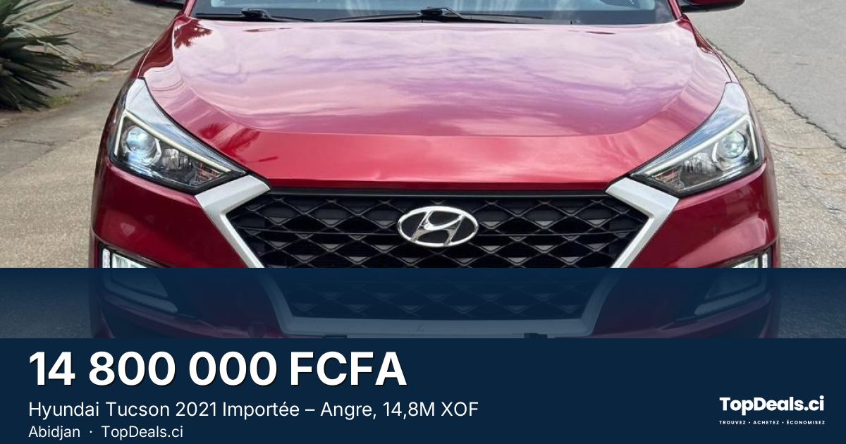 Aperçu du partage – Hyundai Tucson 2021 Importée – Angre, 14,8M XOF