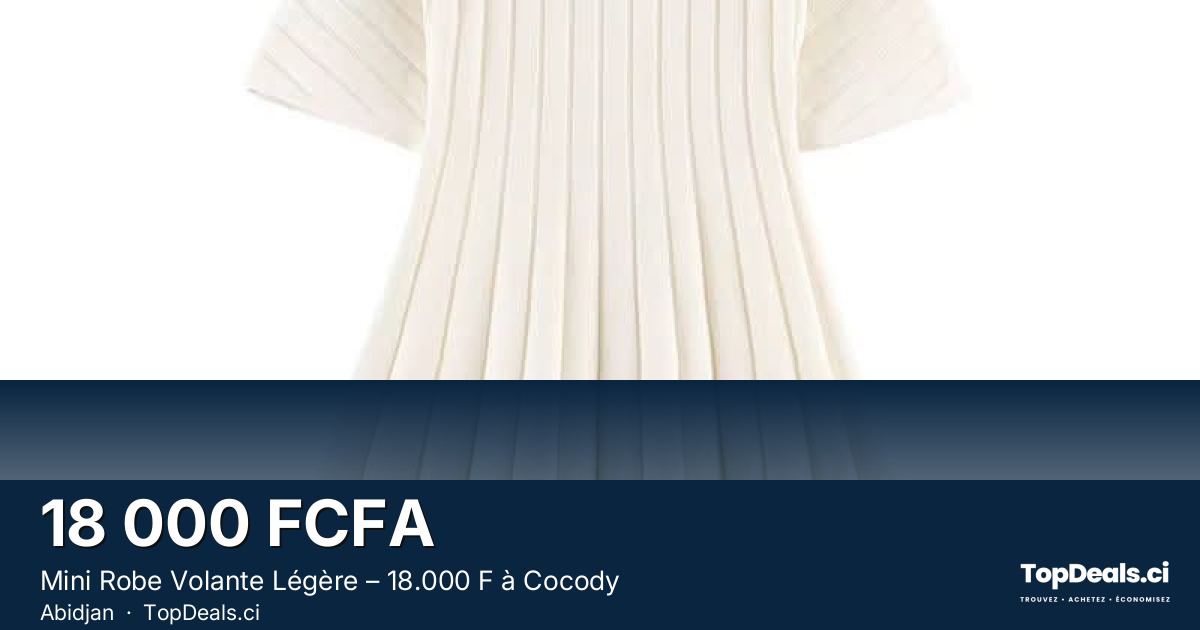 Aperçu du partage – Mini Robe Volante Légère – 18.000 F à Cocody