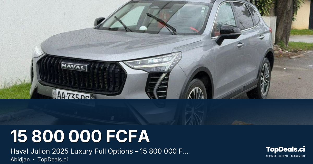 Aperçu du partage – Haval Julion 2025 Luxury Full Options – 15 800 000 FCFA