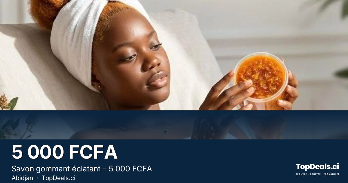 Aperçu du partage – Savon gommant éclatant – 5 000 FCFA