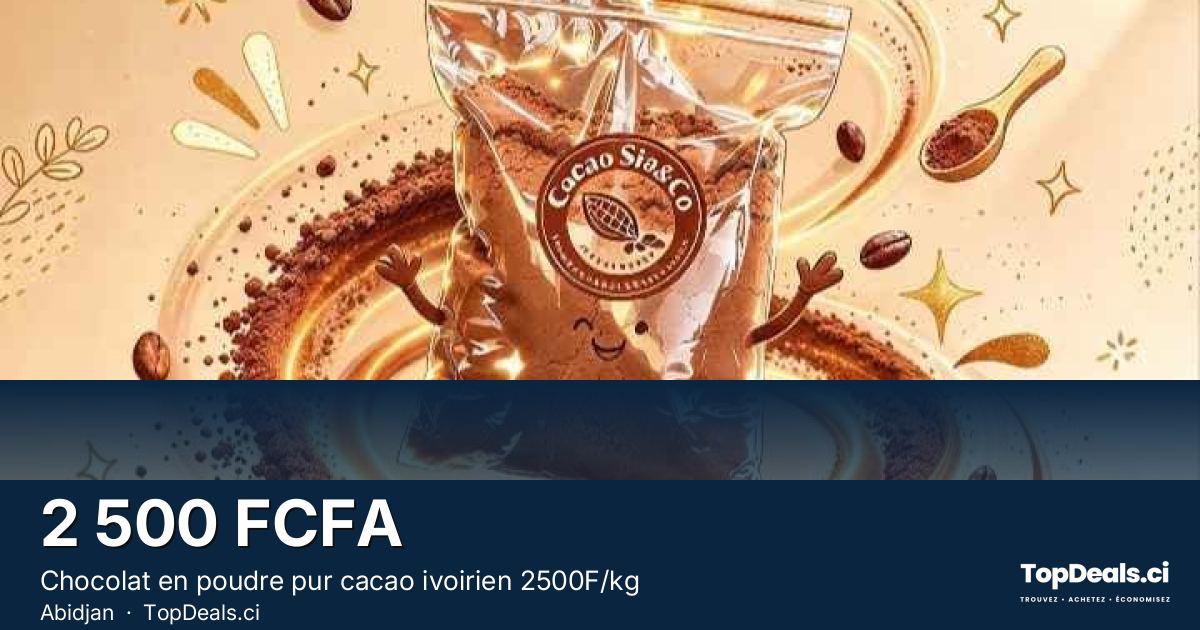 Aperçu du partage – Chocolat en poudre pur cacao ivoirien 2500F/kg